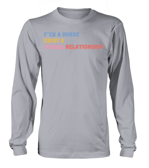 Fck A Horse Enjoy A Stable Relationship Long sleeved Unisex