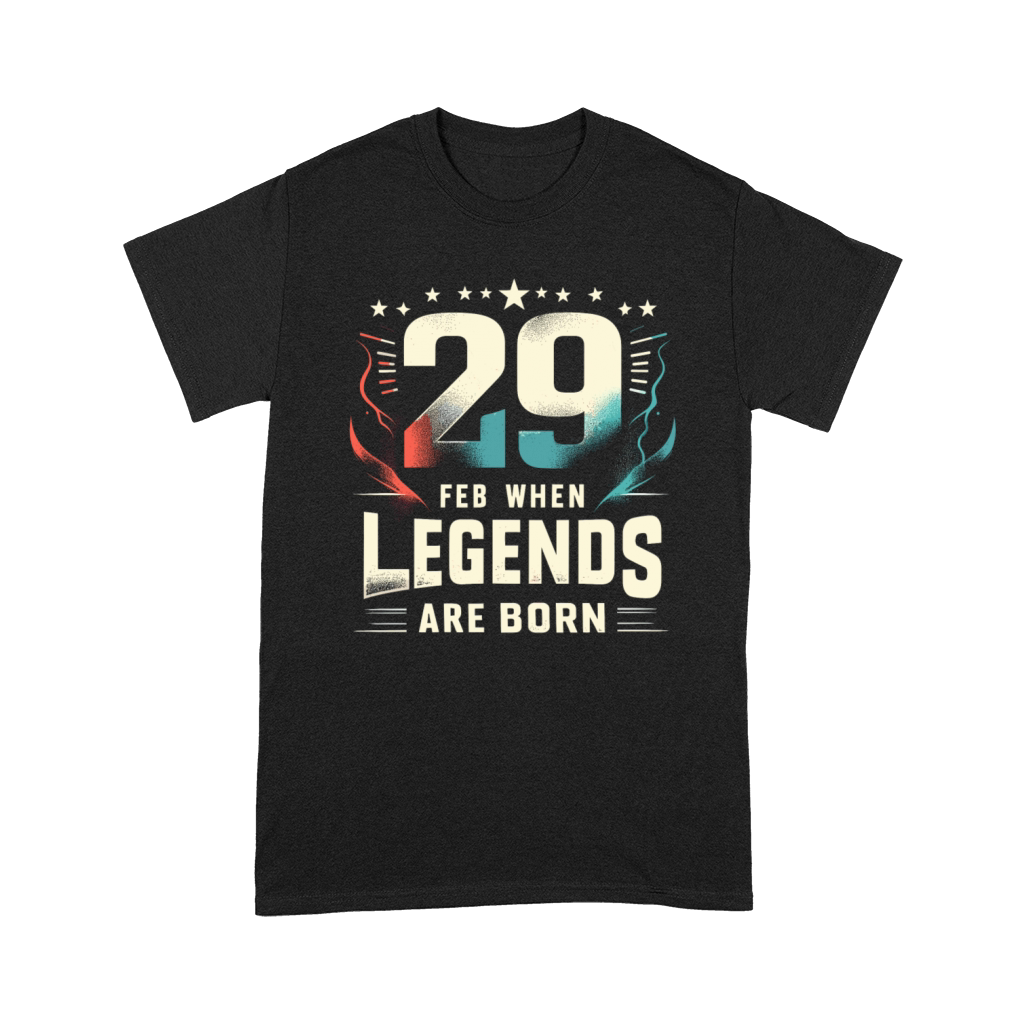 29 Feb When Legends Are Born Leap Year Birthday Premium T-shirt