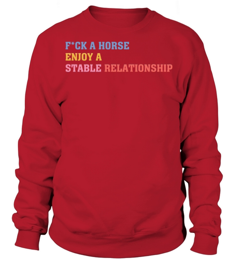 Fck A Horse Enjoy A Stable Relationship Sweatshirt Unisex