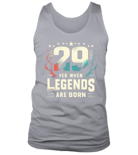 29 Feb When Legends Are Born Leap Year Birthday Tank Top Unisex