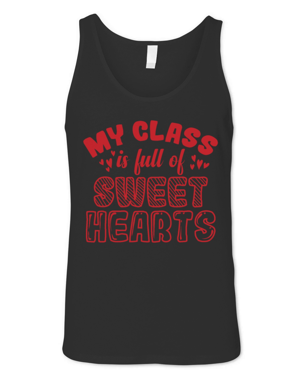 My Class is Full of Sweet Hearts Valentines Day Unisex Jersey Tank