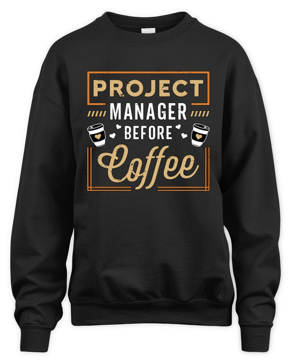 Project Manager Before Team Leader Coffee Lover Unisex Premium Crewneck Sweatshirt