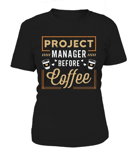 Project Manager Before Team Leader Coffee Lover Women's T-Shirt