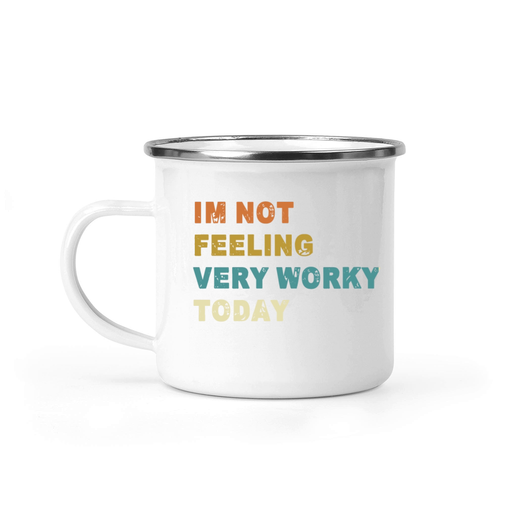 Im Not feeling Very Worky Today Fun Quote Camping Mug