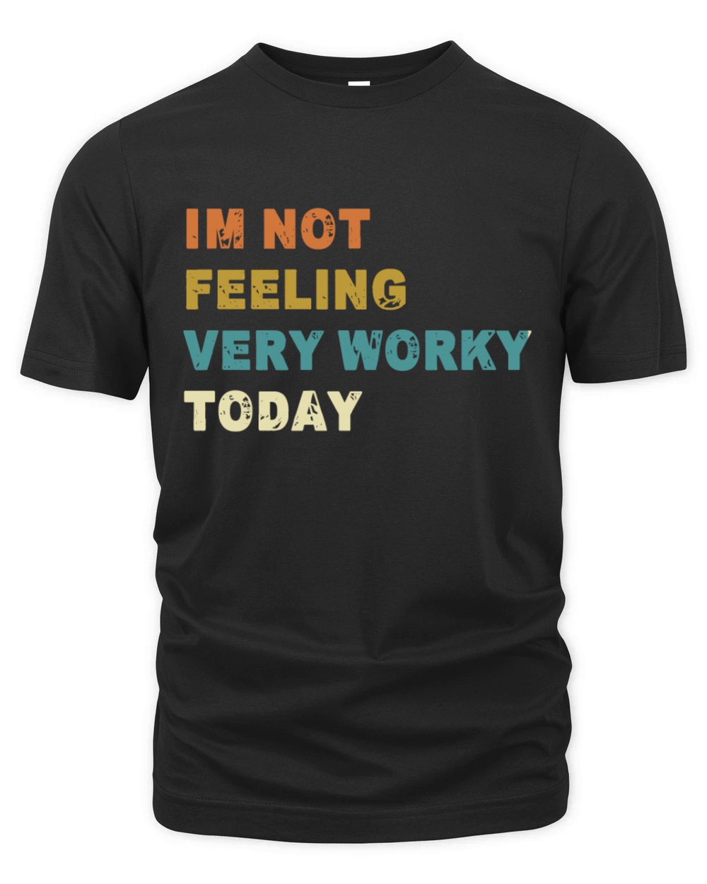 Im Not feeling Very Worky Today Fun Quote Organic Unisex T-shirt