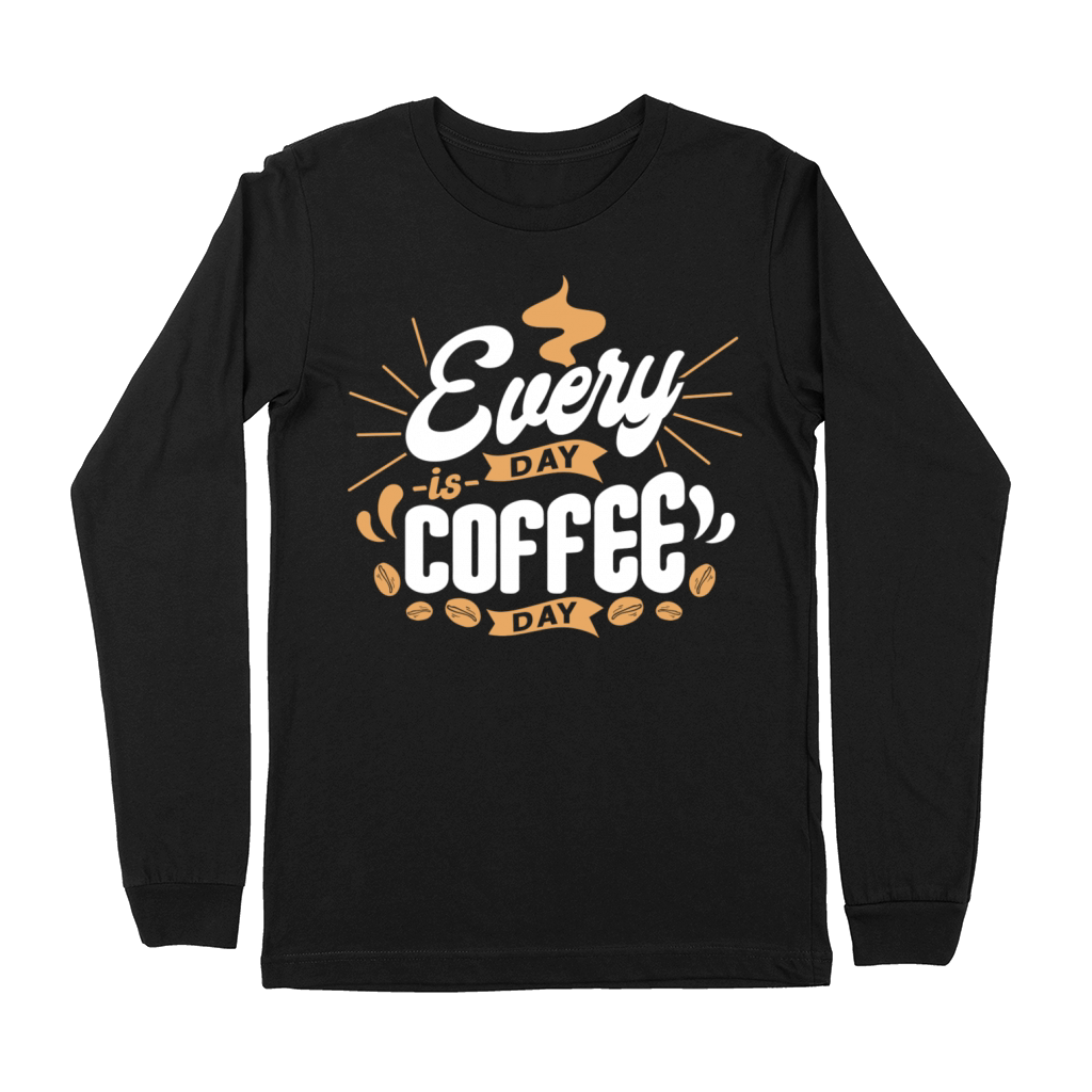 Every Day Is Coffee Premium Long Sleeve