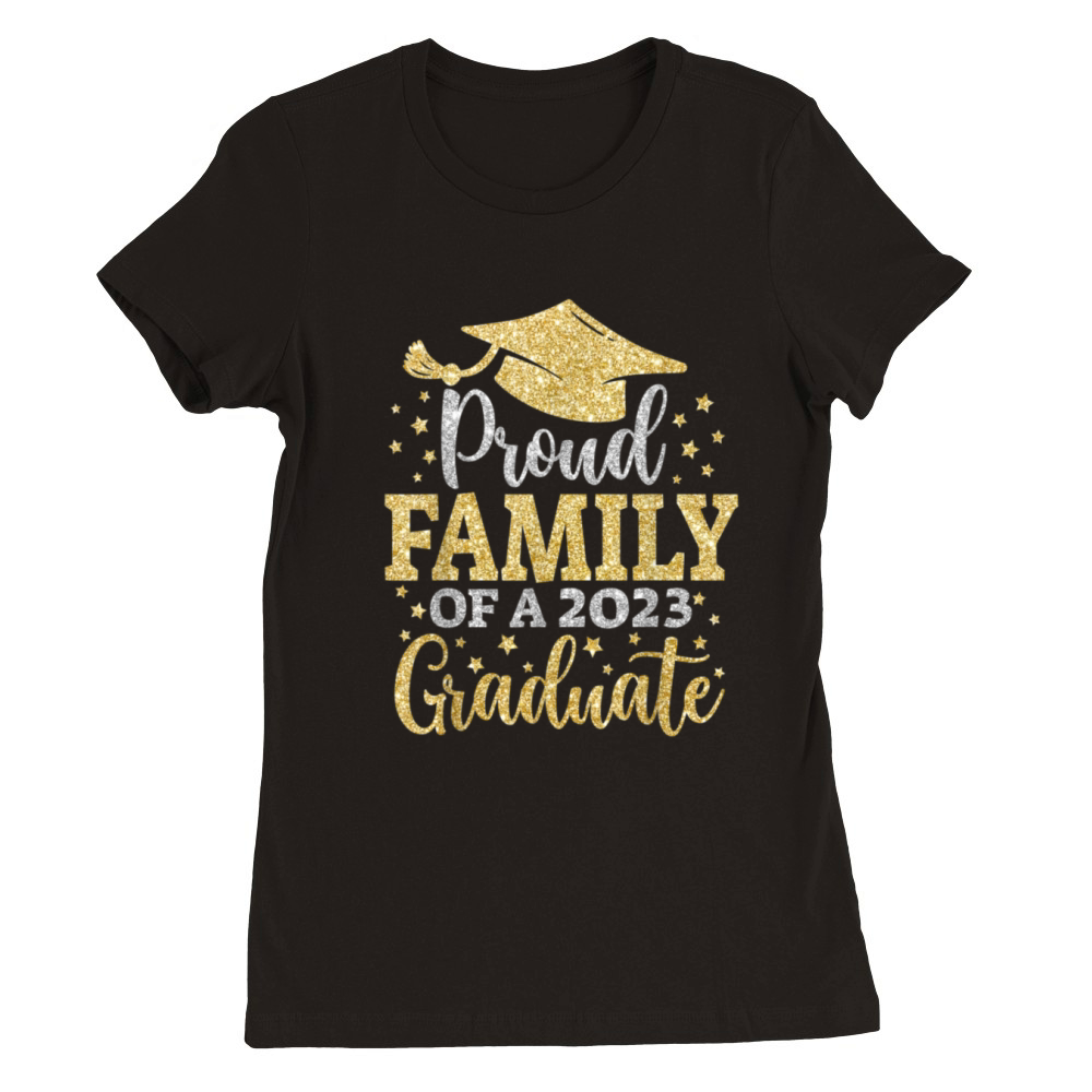 Proud Family Of a 2023 Graduate T-shirt Premium Womens Crewneck T-shirt