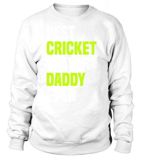 Best Cricket Player Daddy Ever - Cricketing Daddy Sweatshirt Unisex