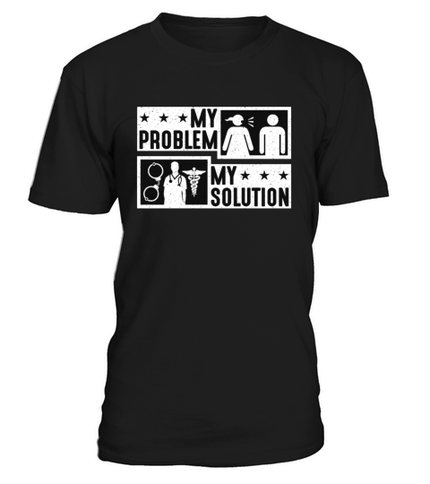 Correctional Nurse My Problem My Pictogram Dad Mom T-Shirt Unisex