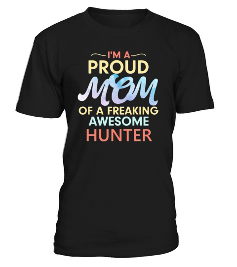 I m a Proud Mom of a Freaking Awesome Hunter T-Shirt Unisex