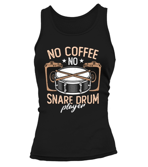 Snare Drum Player No Coffee No Drums Coffee Lover Tank top Woman
