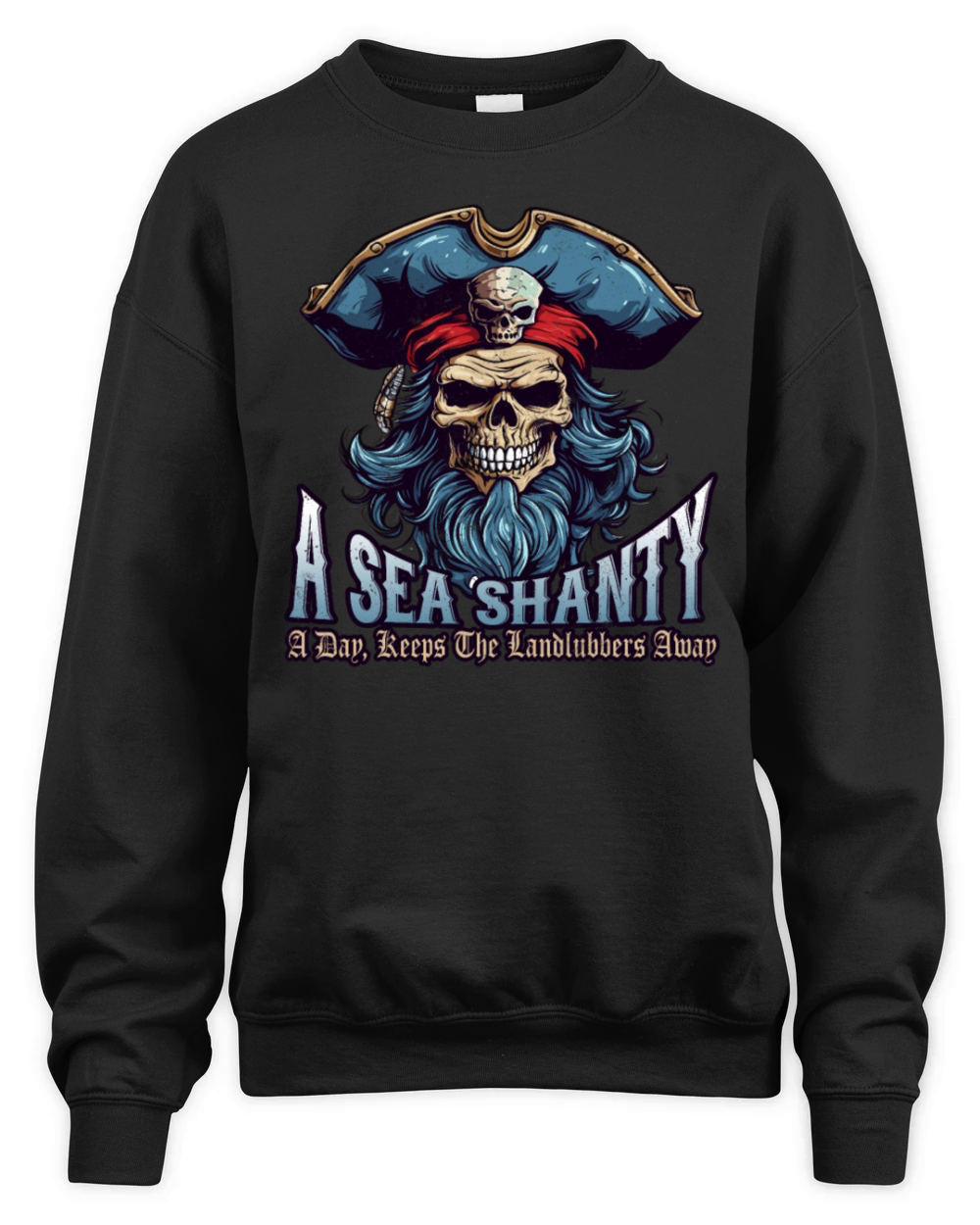 Sea Shanties Landlubbers Sea Shanty Ship Pirate Unisex Premium Crewneck Sweatshirt