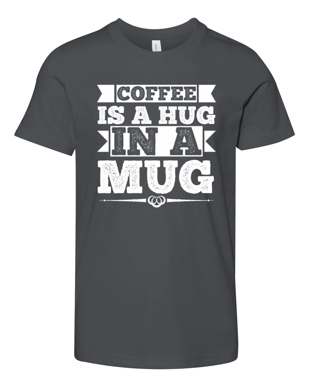 Coffee Is a Hug In a Mug Funny Caffeine Cup Addict Youth Unisex Jersey Tee