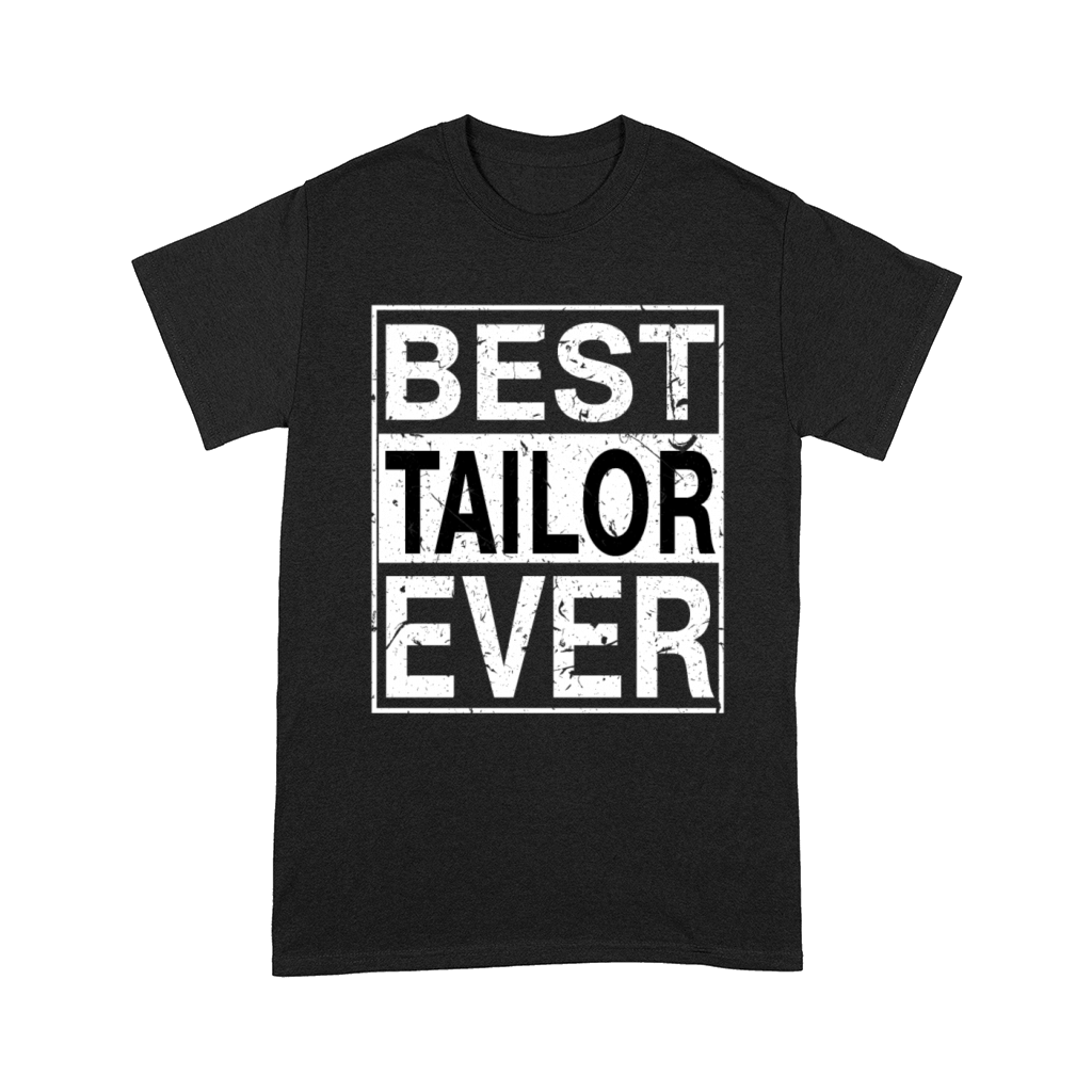 Best Tailor Ever Tailor Gift Comfort T-shirt
