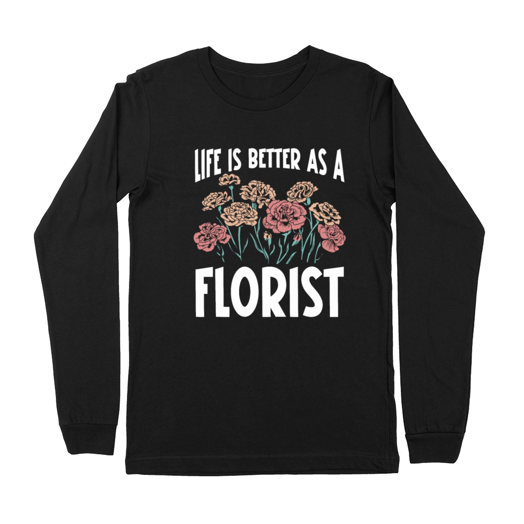 Floral Designer Quote Flower Arranging Florist Premium Long Sleeve