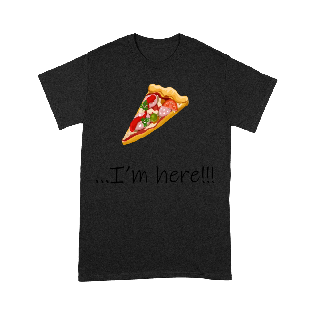 PIZZA Where are you - Im here Premium T-shirt
