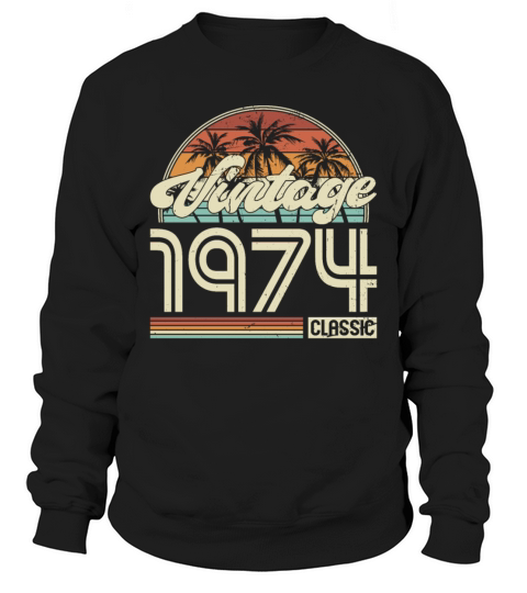 50th birthday vintage 1974 classic 1974 Sweatshirt Unisex