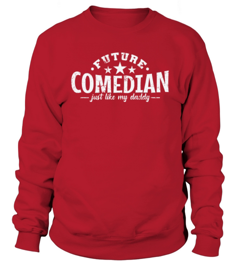 Future Comedian just like my Daddy Humor Sweatshirt Unisex