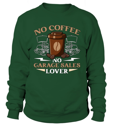 Garage Sales Lover No Coffee No Yard Sale Coffee Sweatshirt Unisex