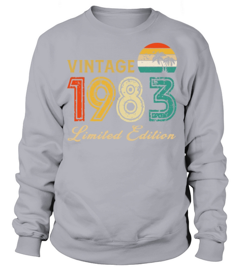 Vintage 1983 Limited Edition Made In 1983 Birthday Sweatshirt Unisex