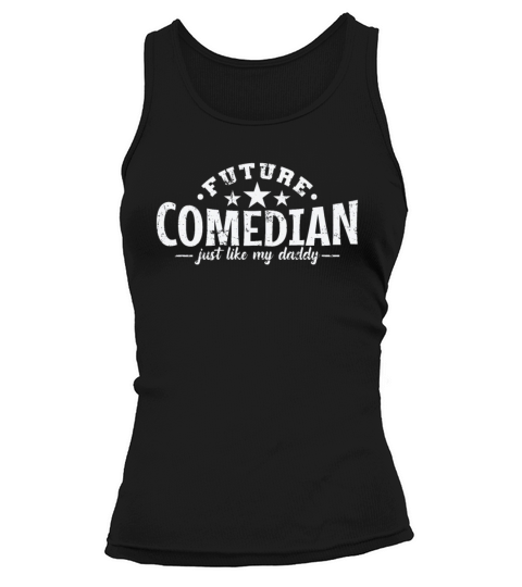 Future Comedian just like my Daddy Humor Tank top Woman