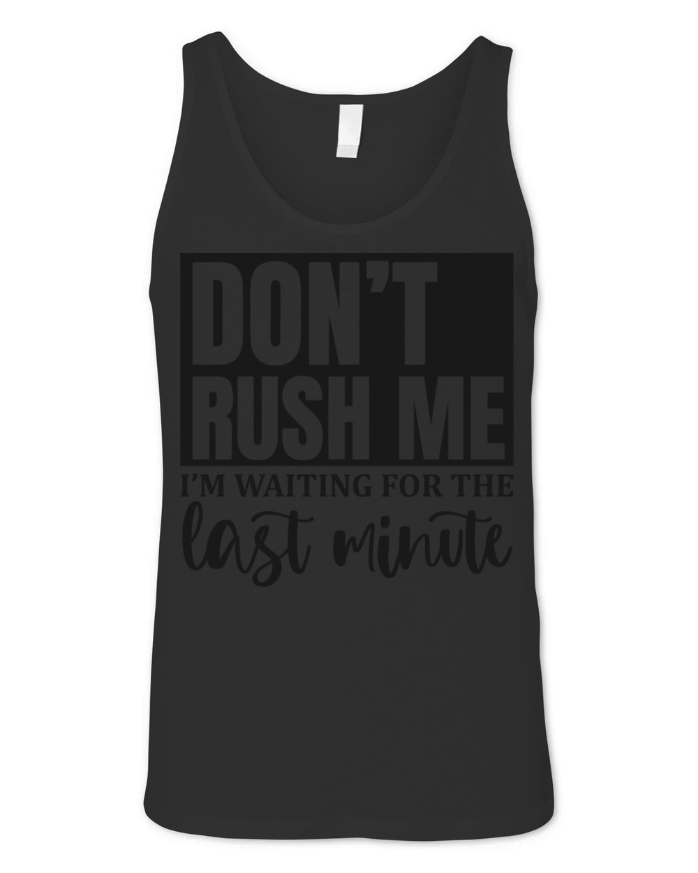 don t rush me I m waiting for the last minute Unisex Jersey Tank