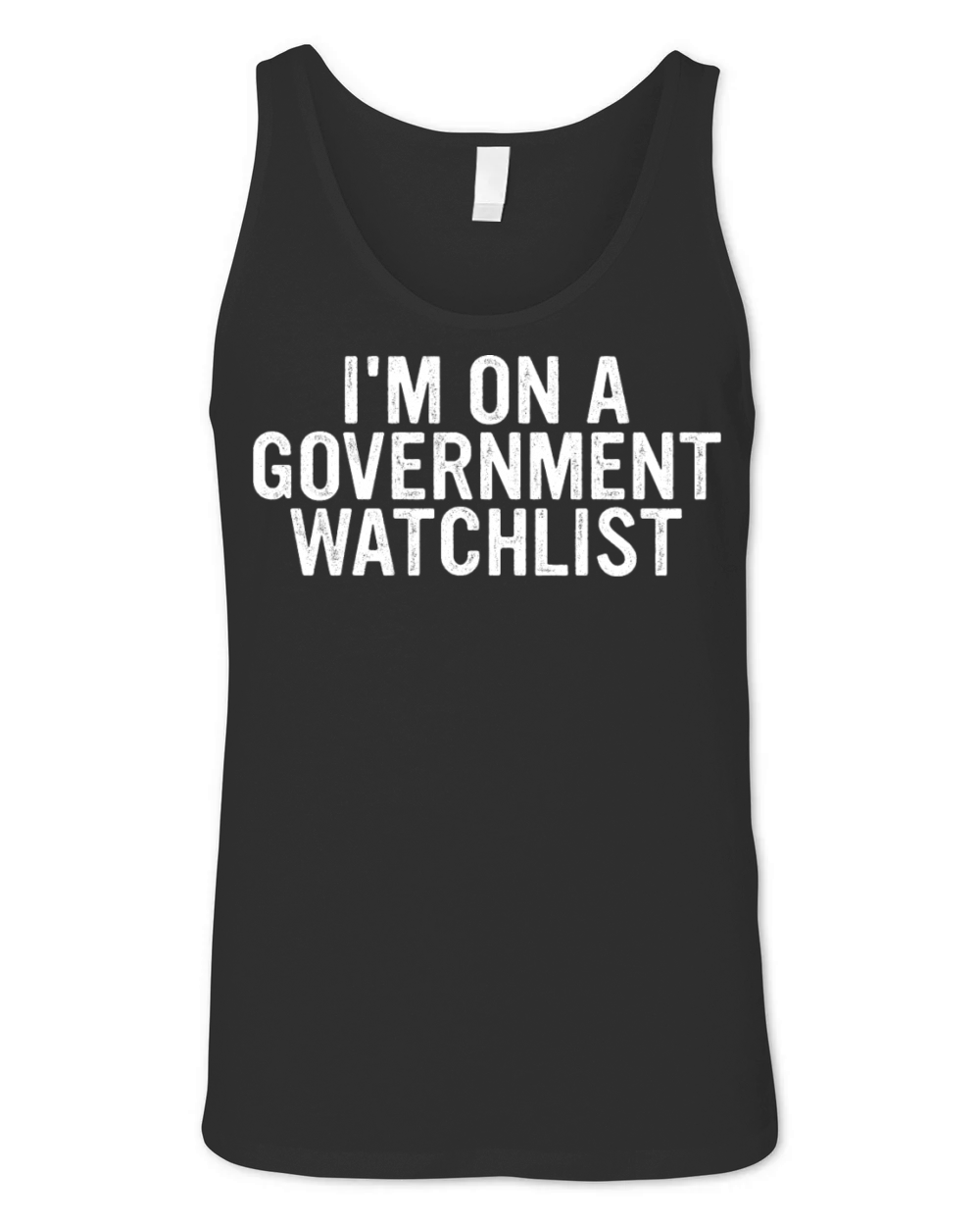 Im On A Goverment Watchlist Unisex Jersey Tank