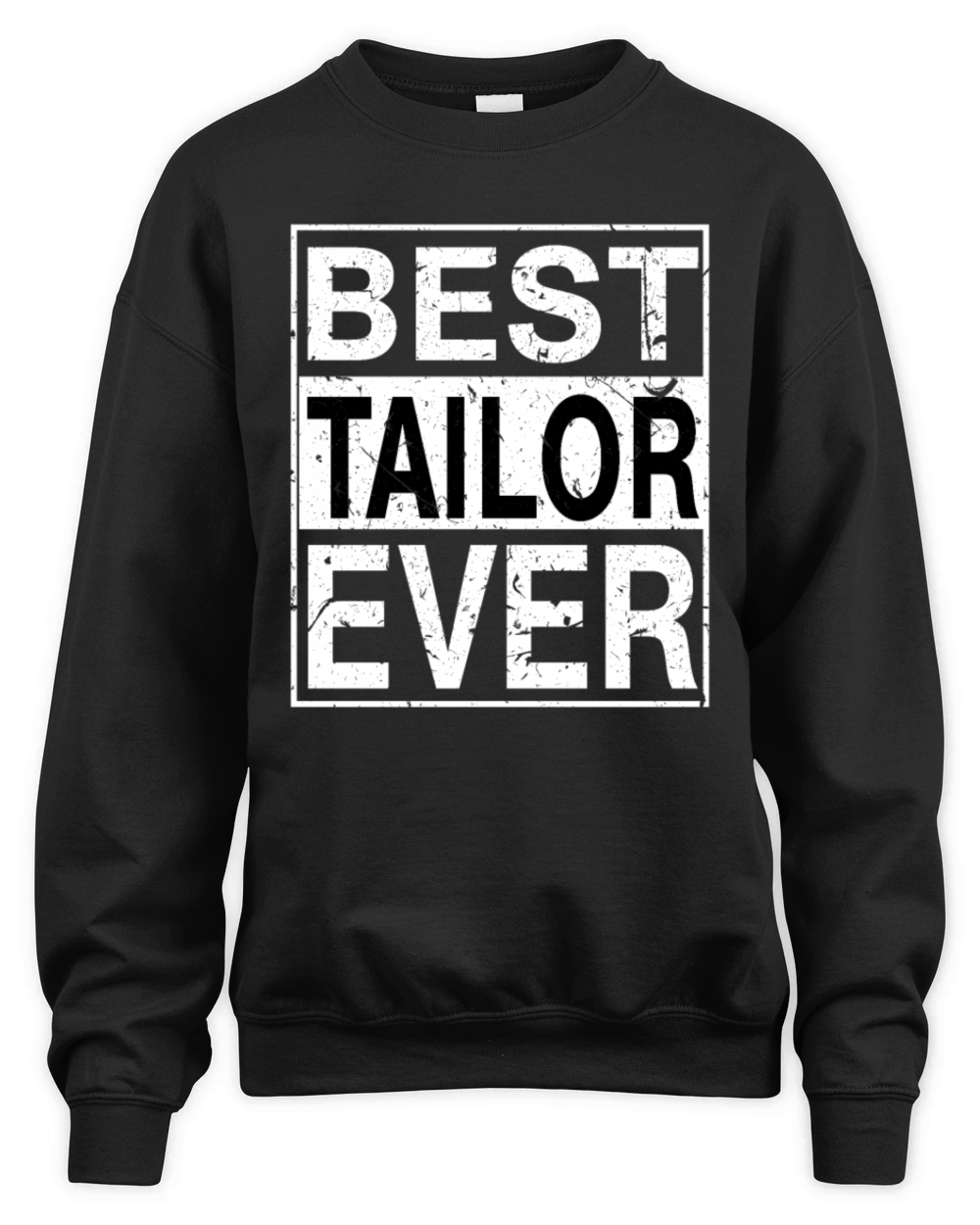Best Tailor Ever Tailor Gift Unisex Premium Crewneck Sweatshirt