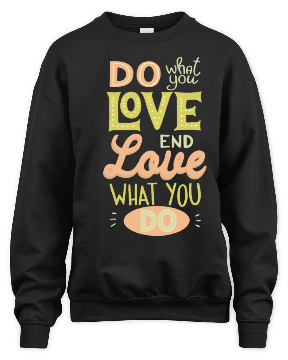 DO WHAT YOU LOVE LOVE WHAT YOU DO Unisex Premium Crewneck Sweatshirt