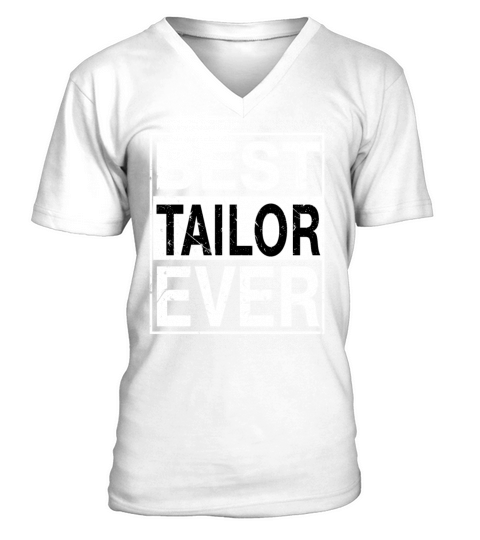 Best Tailor Ever Tailor Gift V-Neck T-shirt