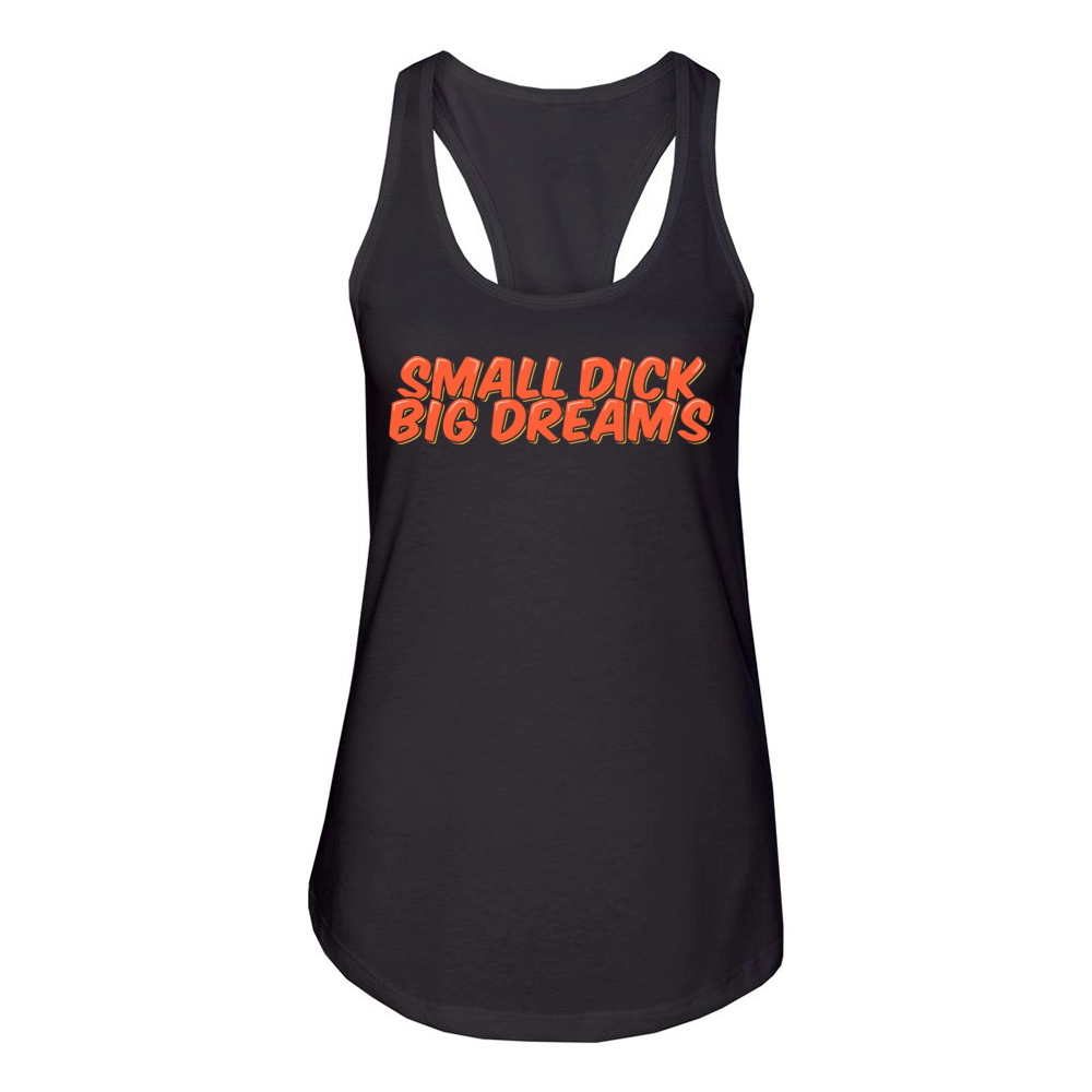 Funny Quote Small Dick Big Dreams Women's Racerback Tank
