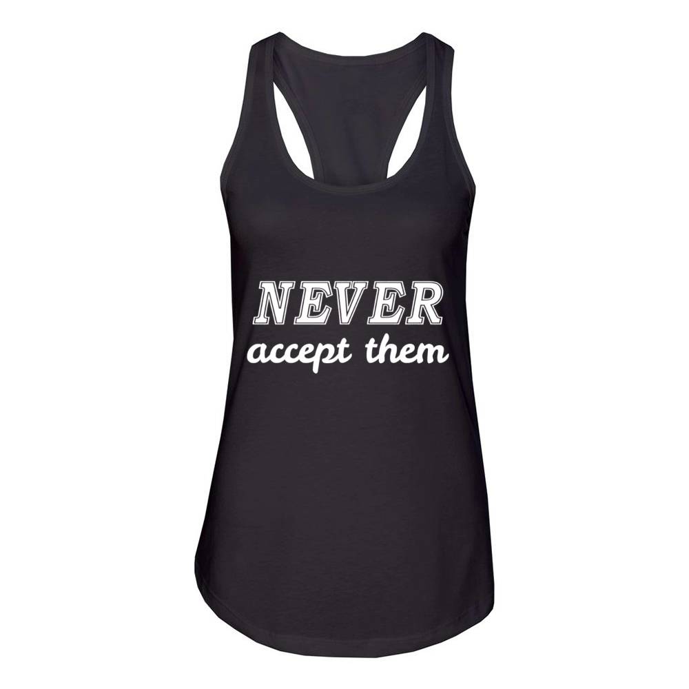 Never accept them Women's Racerback Tank
