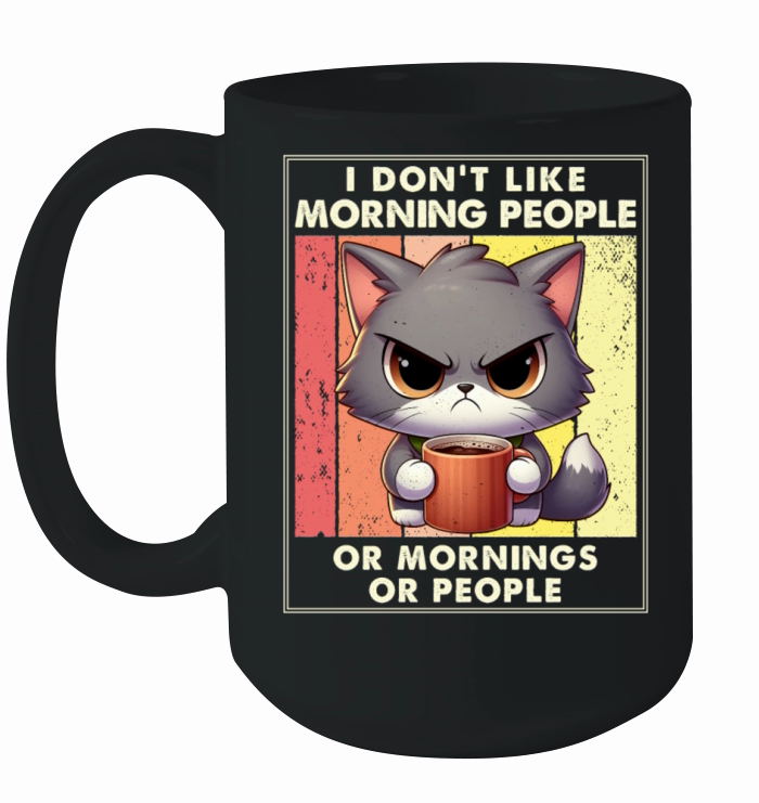 I Hate Morning People And Mornings And People Ceramic Mug