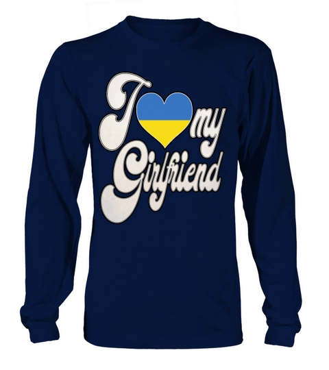 UkraineI Love My Ukrainian Girlfriend Long sleeved Unisex