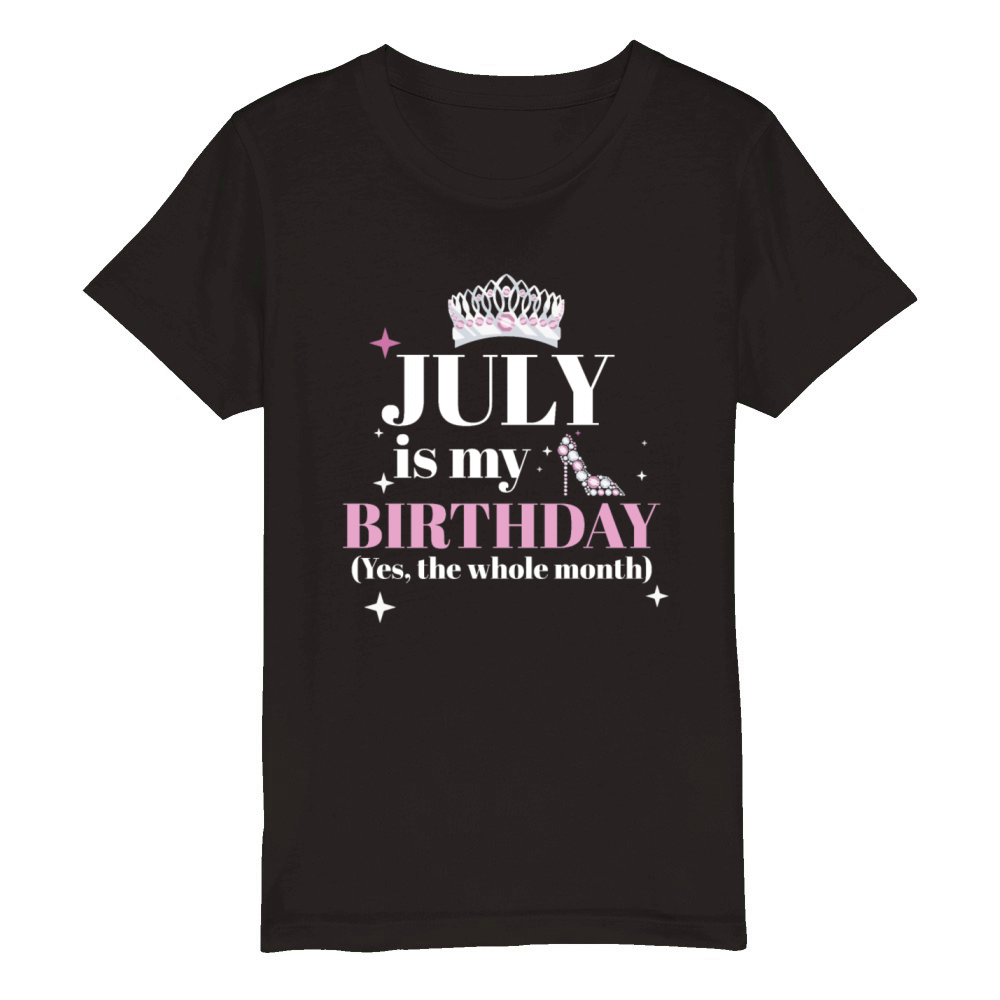 July Is My Birthday Yes The Whole Month Born in Organic Kids Crewneck T-shirt