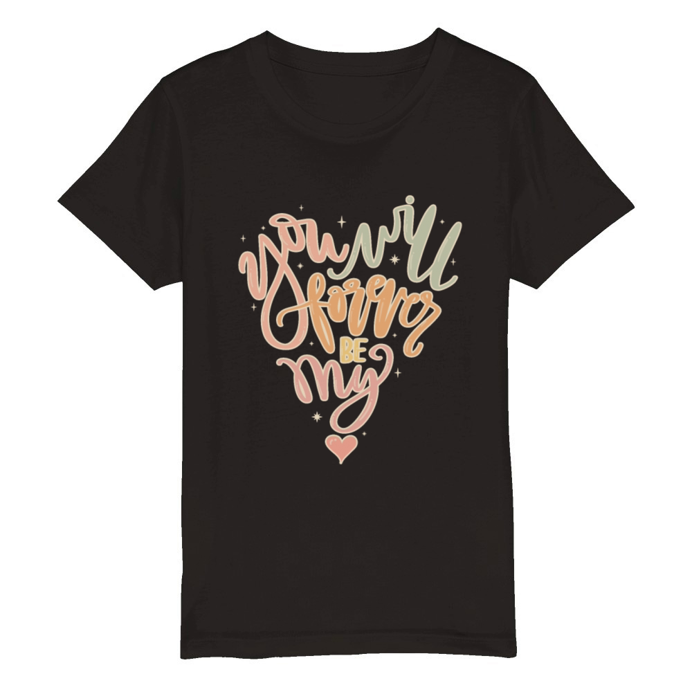 you will forever be my Organic Kids Crewneck T-shirt