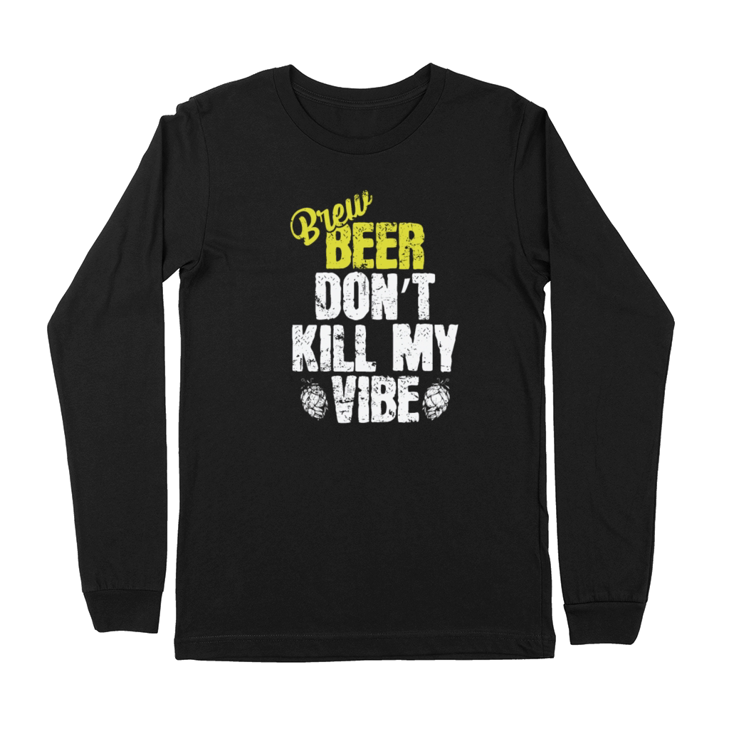 Used Beer dont Kill my Vibe Premium Long Sleeve