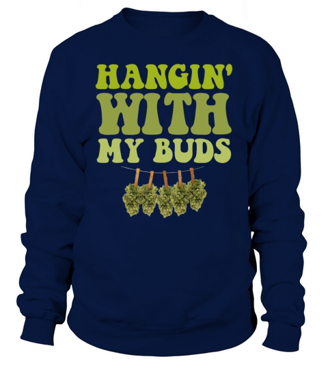 Hangin With My Buds Weed Sweatshirt Unisex