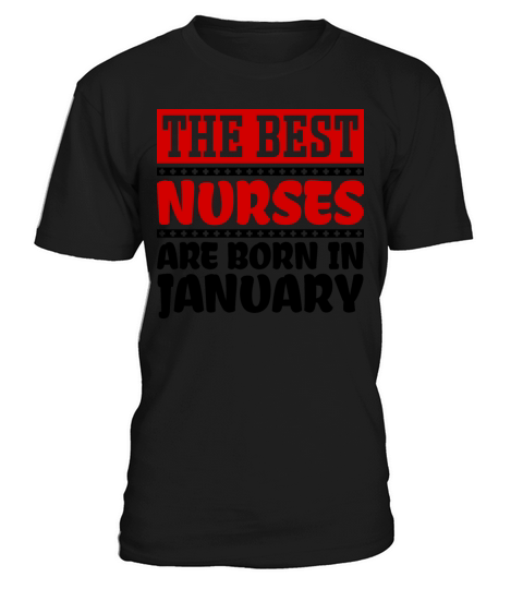 The best nurses are born in January T-Shirt Unisex