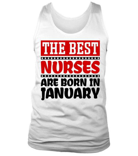 The best nurses are born in January Tank Top Unisex