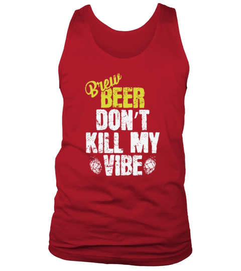 Used Beer dont Kill my Vibe Tank Top Unisex