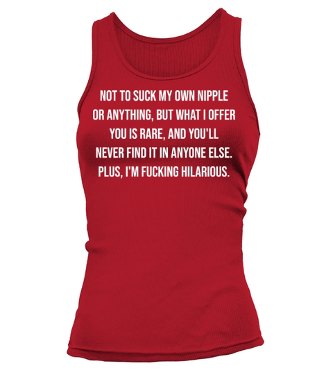 Not To Suck My Own Nipple Or Anything Tank top Woman