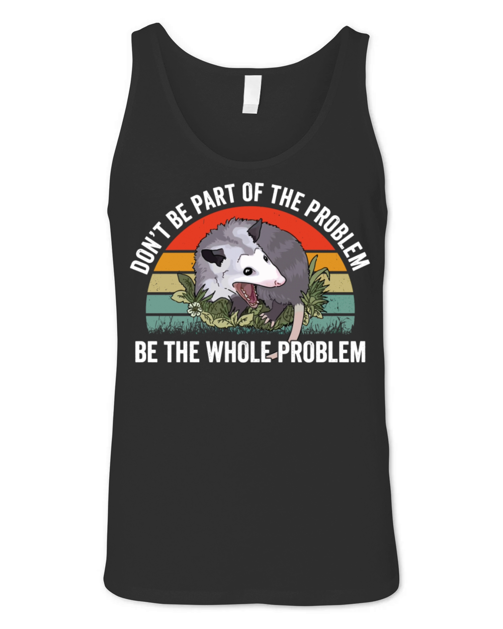 Don’t Be Part Of The Problem Be The Whole Problem Unisex Jersey Tank