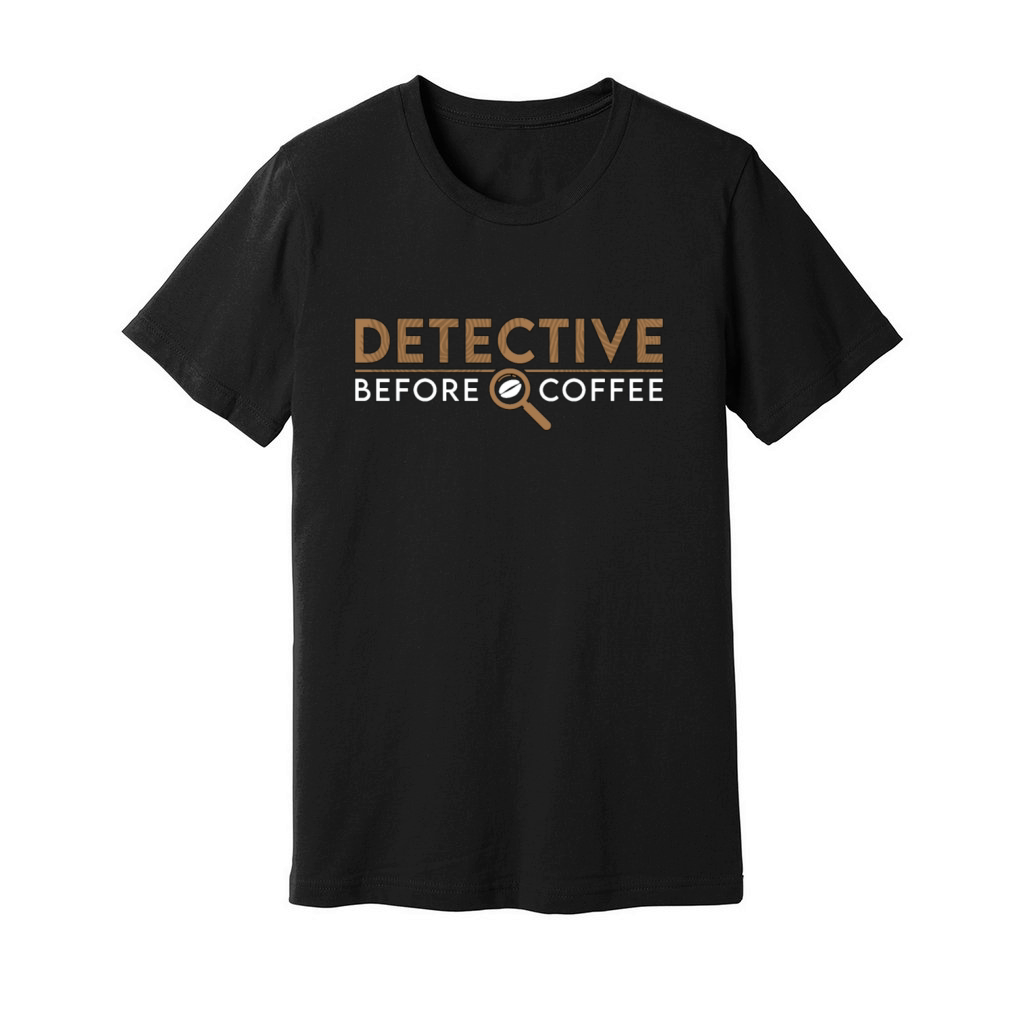 Detective Before Coffee Investigator Coffee Lover Unisex Jersey Tee