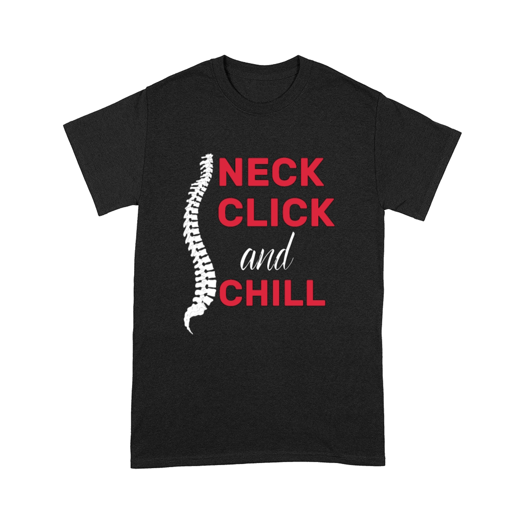 neck click and chill funny gifts idea Chiropractor Comfort T-shirt