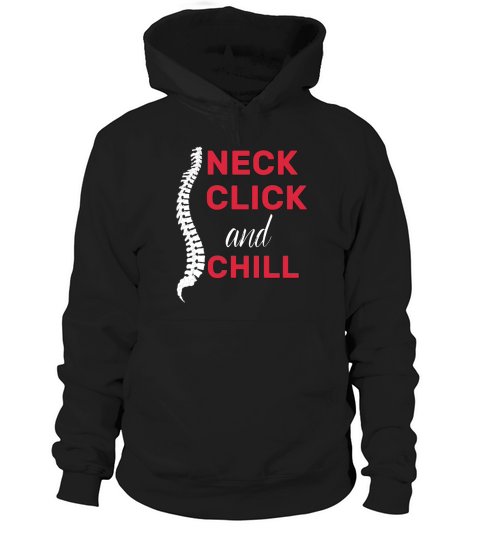 neck click and chill funny gifts idea Chiropractor Hoodie Unisex