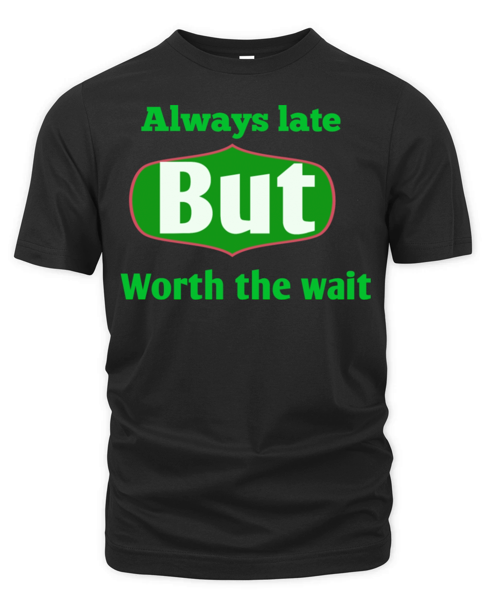 Always late but worth the wait Organic Unisex T-shirt