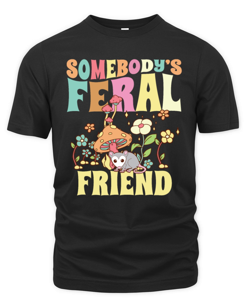 Somebodys Feral Friend Wild Bestie Opossum Organic Unisex T-shirt