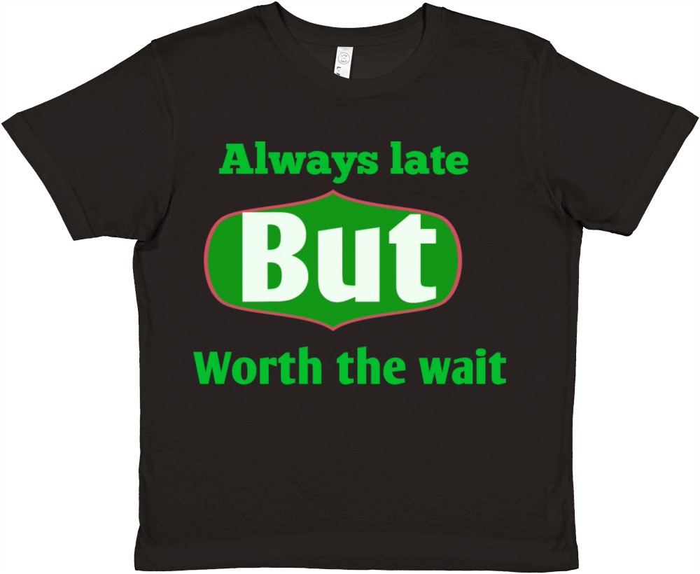Always late but worth the wait Premium Kids Crewneck T-shirt