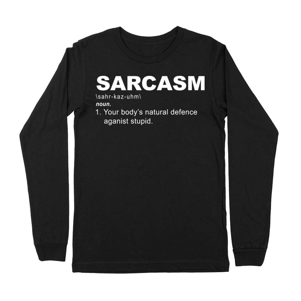 Sarcasm Your Bodys Natural Defence Against Stupid Premium Long Sleeve